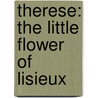 Therese: The Little Flower of Lisieux door Sioux Berger