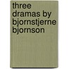 Three Dramas by Bjornstjerne Bjornson door Bjornstjerne Bjornson