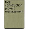 Total Construction Project Management door Sidney M. Levy