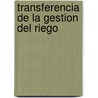 Transferencia de La Gestion del Riego door Food and Agriculture Organization of the United Nations