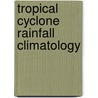 Tropical Cyclone Rainfall Climatology door Ronald Cohn