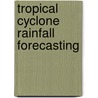 Tropical Cyclone Rainfall Forecasting door Ronald Cohn