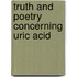 Truth and Poetry Concerning Uric Acid