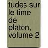 Tudes Sur Le Time de Platon, Volume 2 by Thomas Henri Martin