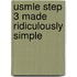 Usmle Step 3 Made Ridiculously Simple