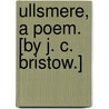 Ullsmere, a poem. [By J. C. Bristow.] by Unknown
