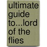 Ultimate Guide to...Lord of the Flies by Kristopher James