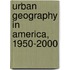 Urban Geography in America, 1950-2000