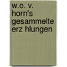 W.O. V. Horn's Gesammelte Erz Hlungen by Duke University. Library. Jantz Collection. German Americana