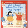 What to Expect When You Use the Potty by Heidi Murkoff