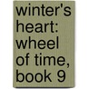 Winter's Heart: Wheel Of Time, Book 9 by Robbert Jordan