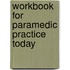 Workbook for Paramedic Practice Today