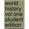 World History Vol One Student Edition door Elisabeth Gaynor Ellis