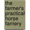 the Farmer's Practical Horse Farriery door J. H. Reeves