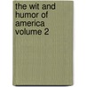 the Wit and Humor of America Volume 2 door Kate Milner Rabb