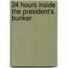 24 Hours Inside the President's Bunker door Lt. Col. Robert J. Darling Usmc (ret)