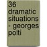 36 Dramatic Situations - Georges Polti