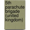 5th Parachute Brigade (United Kingdom) door Ronald Cohn