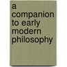 A Companion To Early Modern Philosophy door Steven Nadler
