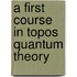 A First Course in Topos Quantum Theory