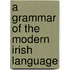 A Grammar Of The Modern Irish Language