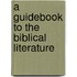 A Guidebook To The Biblical Literature