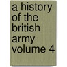 A History of the British Army Volume 4 by Sir Fortescue J. W