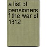A List Of Pensioners F The War Of 1812 door Byron N. Clark