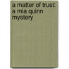 A Matter Of Trust: A Mia Quinn Mystery by Lis Wiehl