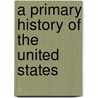 A Primary History Of The United States door John Bach Mcmaster