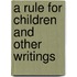 A Rule For Children And Other Writings