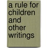 A Rule For Children And Other Writings door John J. Conley