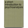 A Short Introduction To Psychoanalysis by Julia Fabricius