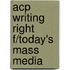 Acp Writing Right F/today's Mass Media