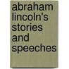 Abraham Lincoln's Stories And Speeches by Abraham Lincoln