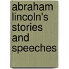 Abraham Lincoln's Stories And Speeches door Abraham Lincoln