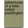 Adventures Of A Bear Called Paddington by Alfred Bradley