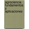 Agrociencia Fundamentos Y Aplicaciones door Cooper
