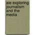 Aie Exploring Journalism and the Media