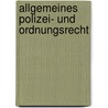 Allgemeines Polizei- und Ordnungsrecht by Volkmar Götz