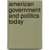 American Government And Politics Today door Steffen W. Schmidt