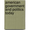 American Government And Politics Today by Steffen W. Schmidt