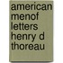 American Menof Letters Henry D Thoreau