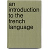 An Introduction To The French Language door Alphonse Nans Van Daell