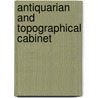 Antiquarian And Topographical Cabinet by John Greig