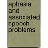 Aphasia And Associated Speech Problems door Michael Osnato