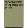 Apocalypticism In The Dead Sea Scrolls door John J. Collins