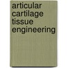 Articular Cartilage Tissue Engineering door Jerry C. Hu