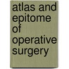 Atlas and Epitome of Operative Surgery by Otto Zuckerkandl