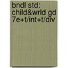Bndl Std: Child&Wrld Gd 7E+T/Int+T/Div door Welton
